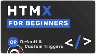 HTMX Tutorial for Beginners #9 - Default & Custom Triggers