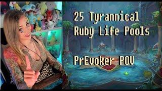 25 Tyrannical Ruby Life Pools PrEvoker POV
