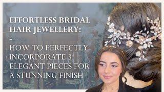 Effortless Bridal Hair Jewellery How To Incorporating 3 Elegant Pieces for a Stunning Finish