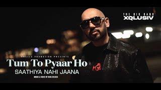 Tum To Pyaar Ho  Saathiya Nahi Jaana - RANDHIER BADRI  XQLUSIV official video 2024