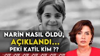 NARİN NASIL ÖLDÜ AÇIKLANDI… PEKİ KATİL KİM ??