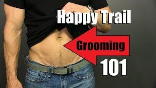 Happy Trail Grooming Tutorial  *ADVANCED* Manscaping   Happy Trail Trimming Tips