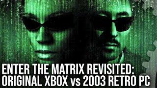 Enter The Matrix 2003 Retro Time Capsule PC vs Original Xbox - A Truly Hilarious PC Port