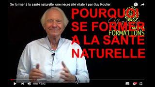 Vidéo Comment se former à la médecine naturelle  ? par Guy Roulier