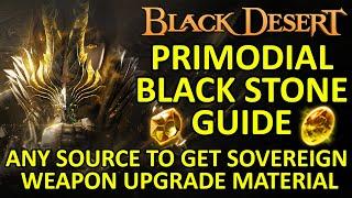 PRIMODIAL BLACK STONE GUIDE Any Source to Get SOVEREIGN WEAPON Upgrade Material Black Desert BDO