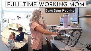 Day in the Life of a Full-time Working Mom  5AM-5PM Routine