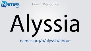 How to Pronounce Alyssia