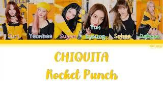 Rocket Punch 로켓펀치 – CHIQUITA Lyrics HanRomEngCOLOR CODED