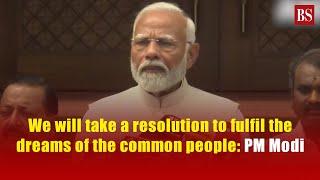 We will take a resolution to fulfil the dreams of the common people PM Modi
