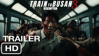 Train to Busan 3  REDEMPTION 2024  Teaser Trailer  Zombie Movie