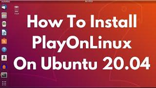 How to install playonlinux on Ubuntu 20.04 and Run Windows Applications On Ubuntu Linux.