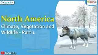 North America Climate Vegetation Wildlife Part1  Geography  iKen