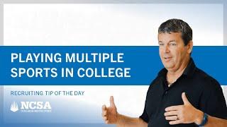 Recruiting Tip of the Day Playing Multiple Sports in College