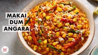 Makai Dum Angara Recipe  Restaurant Style Corn Makhani Angara  Chef Sanjyot Keer