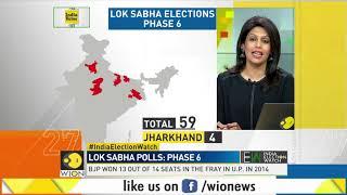 India Election Watch Know the significance of Phase 6 of Lok Sabha Polls 2019