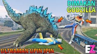 ULTRAMAN UPIN IPIN DIMAKAN GODZILLA TOLONG - GTA 5 SULTAN BOCIL