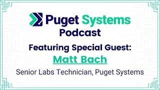 Puget Systems Live Q&A Show w Special Guest Matt Bach Senior Labs Technician