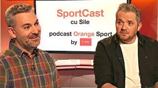 Catalin Oprisan invitat la SportCast cu Sile. Podcast Orange Sport #16