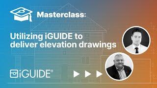 Masterclass Utilizing iGUIDE to deliver elevation drawings