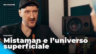 Mistaman e luniverso superficiale intervista  Boh Magazine