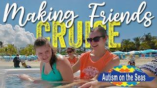 New Cruise Friends - Autism On The Seas Day 2