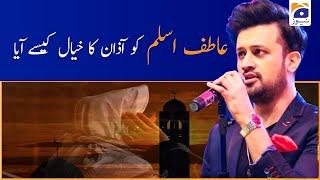 Atif Aslam ko Azaan ka Khayal Kese Aya