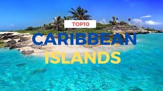 Top 10 Must Visit Caribbean Islands for Sun Sand and Sea