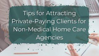 How to Get Private Pay Clients in Home Care