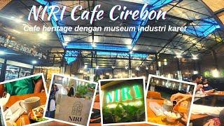 NIRI CAFE #cirebon CAFE HERITAGE DENGAN MUSEUM INDUSTRI KARET #wisatakuliner