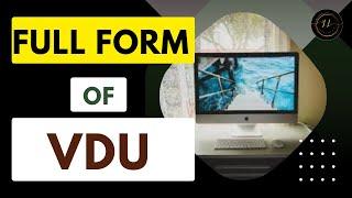 Full form of VDU  Learn life 3.0