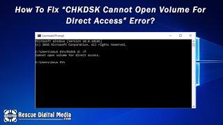 Solved CHKDSK Cannot Open Volume For Direct Access  Video Tutorial  Rescue Digital Media