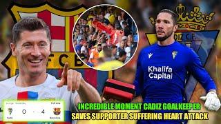 Incredible Moment Cadiz Goalkeeper Saves Supporter Suffering Heart Attack Barcelona vs Cadiz