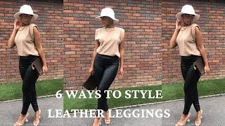 6 WAYS TO STYLE LEATHER LEGGINGS