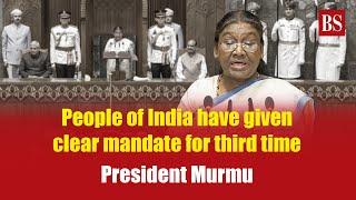 People of India have given clear mandate for third time President Murmu  Lok Sabha session