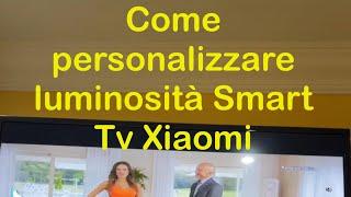 Come regolare luminosità Smart Tv Xiaomi