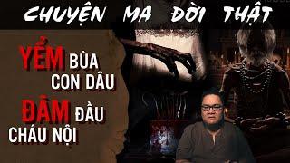 TẬP 1715 Chuyện Ma Có Thật  YẾM BÙA CON DÂU - ĐÂM ĐẦU CHÁU NỘI