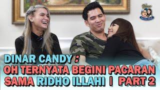 DINAR CANDY  OH TERNYATA BEGINI PACARAN SAMA RIDHO ILLAHI  PART 2