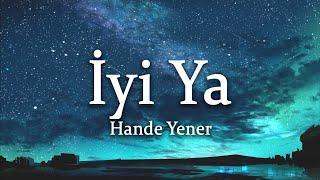 Hande Yener - İyi Ya SözleriLyrics