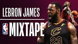 LeBron James ULTIMATE Mixtape  2017-2018