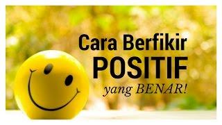 Motivasi Hidup Sukses - Cara Berfikir Positif yang Benar