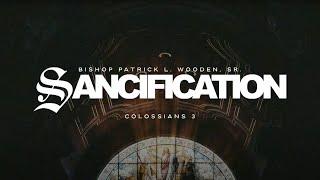 Sanctification  Bishop Patrick L. Wooden Sr.  Thursday Night Service