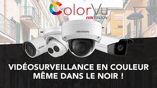 Test Hikvision ColorVu  Vidéosurveillance en couleur même dans le noir 