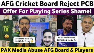 Big News  Afg Cricket Board Reject PCB Offer For Playing Series Pak Media Angry  Shame on PCB 