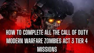 How to COMPLETE ALL the Call of Duty Modern Warfare Zombies ACT 3 TIER 4 MISSIONS  MWZ