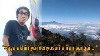 Cerita  Pendaki Gunung Arjuno yang Sempat Hilang  Saya akhirnya  Menyusuri Aliran Sungai...