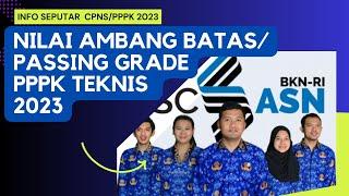 NILAI AMBANG BATAS  PASSING GRADE PPPK TEKNIS 2023