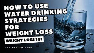 How to Use Water Drinking Strategies for Weight Loss