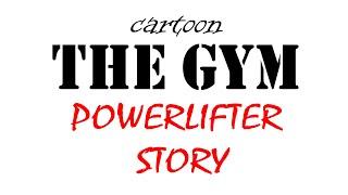 The Gym -  Powerlifter Story Cartoon