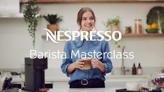 Nespresso Barista Masterclass - Your Vertuo Machine Coffee  UK & Ireland