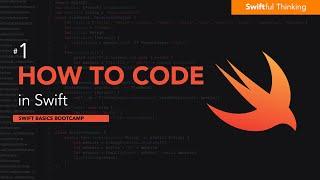 How to code in Swift  Swift Basics #1